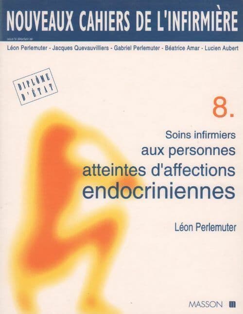 Soins infirmiers aux personnes atteintes d'affections endocriniennes - Léon Perlemuter