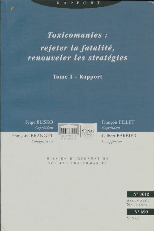 Toxicomanies : Rejeter la fatalité, renouveler les stratégies Tome I - Collectif